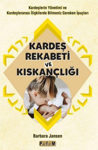 Kardes Rekabeti Ve Kiskancligi ;Kardeslerin Yönetimi ve Kardeslerarasi Iliskilerde Bilmeniz Gereken Ipuclari