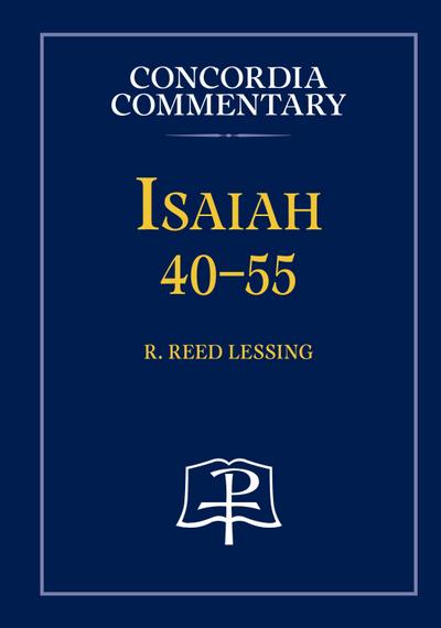Isaiah 40-55 - Concordia Commentary