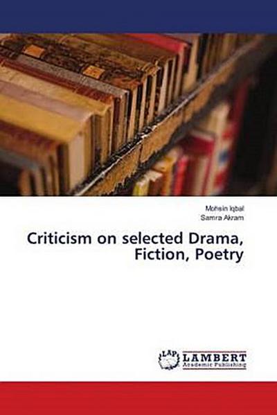 Criticism on selected Drama, Fiction, Poetry