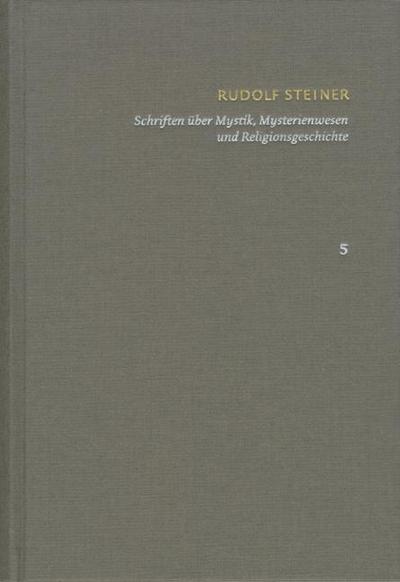 Rudolf Steiner: Schriften. Kritische Ausgabe Schriften über Mystik, Mysterienwesen und Religionsgeschichte