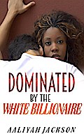 Dominated By The White Billionaire