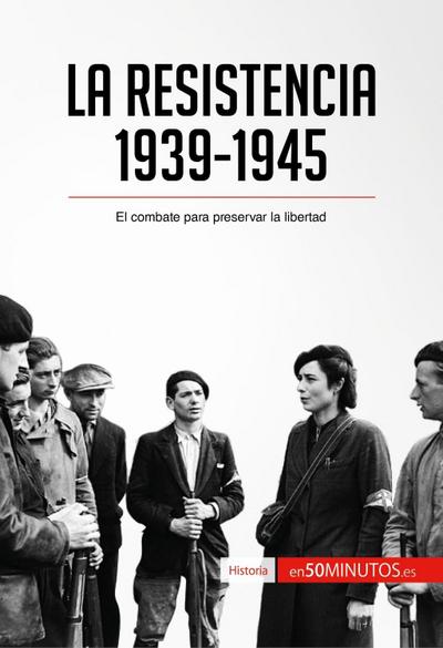 La Resistencia, 1939-1945
