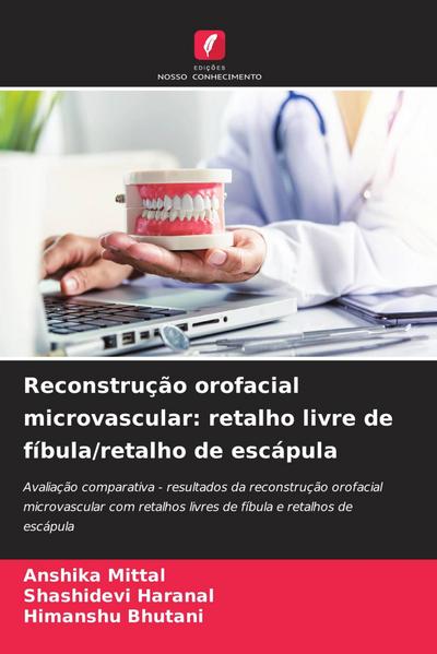 Reconstrução orofacial microvascular: retalho livre de fíbula/retalho de escápula