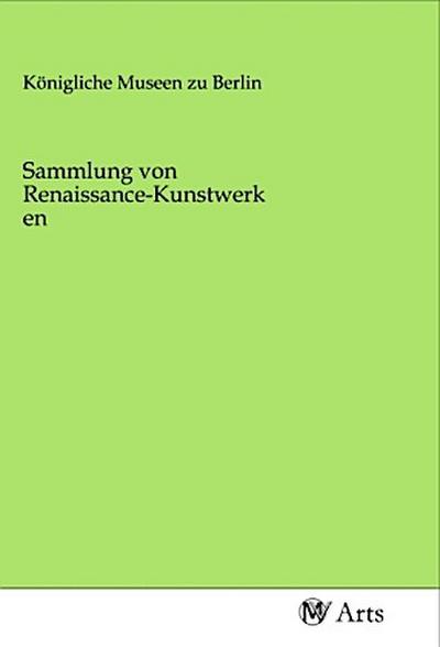 Sammlung von Renaissance-Kunstwerken