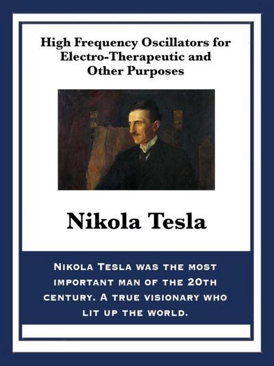 High Frequency Oscillators for Electro-Therapeutic and Other Purposes