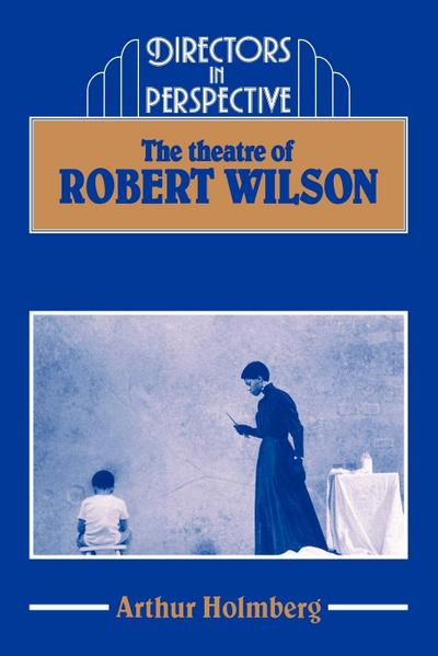 The Theatre of Robert Wilson