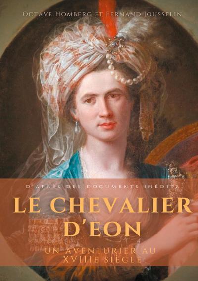 Le Chevalier d’Eon, un aventurier au XVIIIe siècle