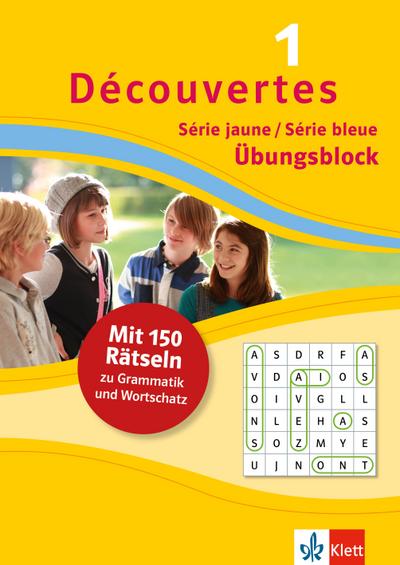 Découvertes 1 Série jaune / Série bleue - Übungsblock zum Schulblock: 150 Rätsel zu Grammatik und Wortschatz (Découvertes Übungsblock)