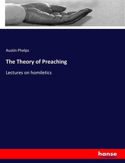 The Theory of Preaching