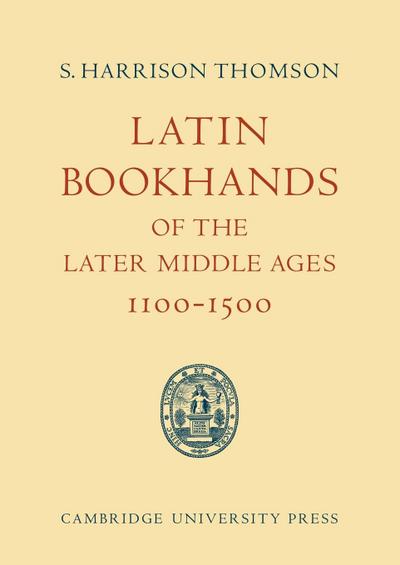 Latin Bookhands of the Later Middle Ages 1100 1500