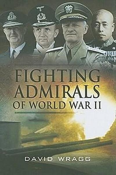 Wragg, D: Fighting Admirals of World War II