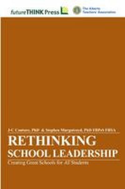 Rethinking School Leadership - Creating Great Schools for All Students