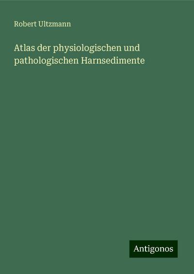 Ultzmann, R: Atlas der physiologischen und pathologischen Ha