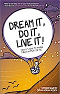 Dream It, Do It, Live It