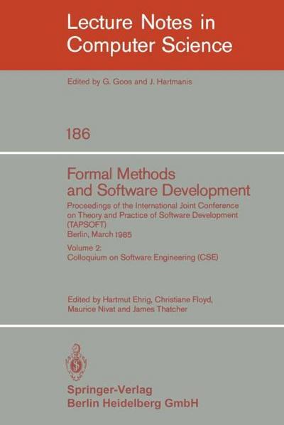 Formal Methods and Software Development. Proceedings of the International Joint Conference on Theory and Practice of Software Development (TAPSOFT), Berlin, March 25-29, 1985