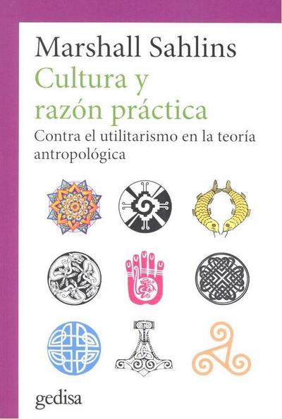 Cultura y razón práctica : contra el utilitarismo en la teoría antropológica