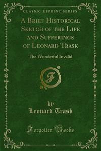 A Brief Historical Sketch of the Life and Sufferings of Leonard Trask