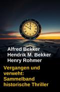 Vergangen und verweht:  Sammelband historische Thriller