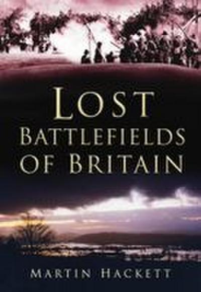 Lost Battlefields of Britain