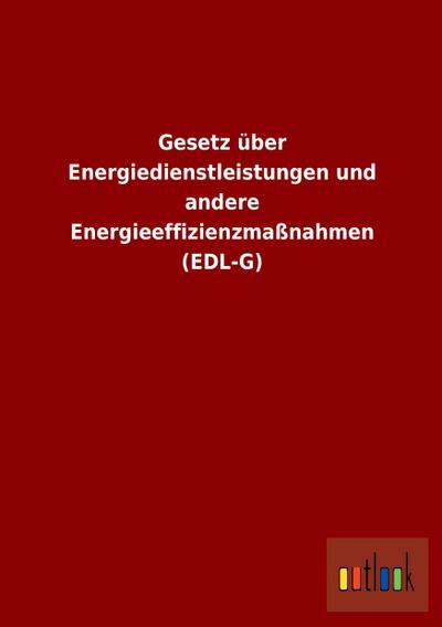 Gesetz über Energiedienstleistungen und andere Energieeffizienzmaßnahmen (EDL-G)
