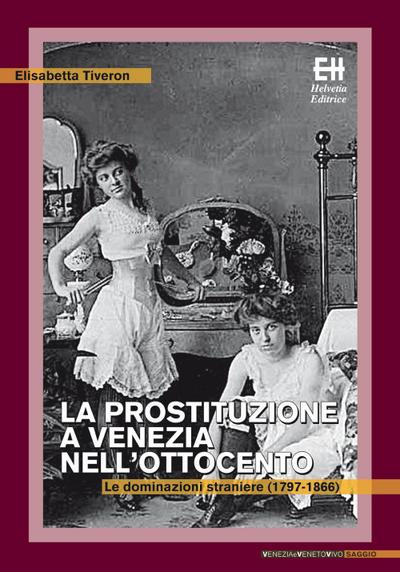 La prostituzione a Venezia nell’Ottocento. Le dominazioni straniere (1797-1866)