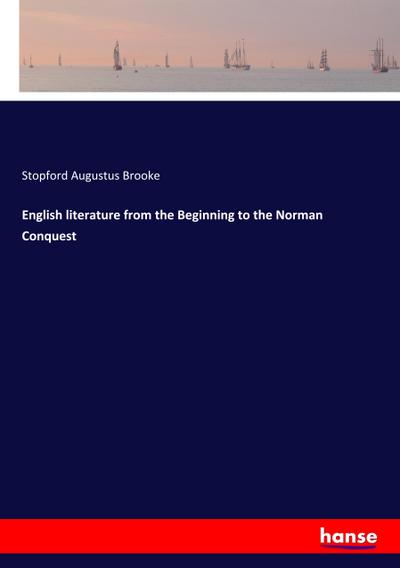 English literature from the Beginning to the Norman Conquest - Stopford Augustus Brooke