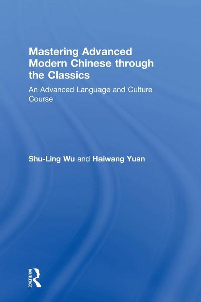 Mastering Advanced Modern Chinese through the Classics