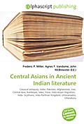 Central Asians in Ancient Indian literature - Frederic P. Miller
