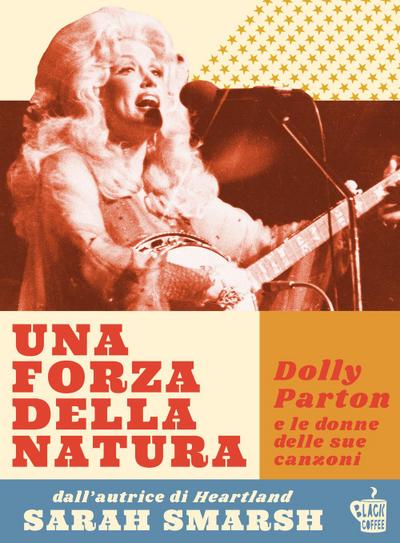 Smarsh, S: Una forza della natura. Dolly Parton e le donne d
