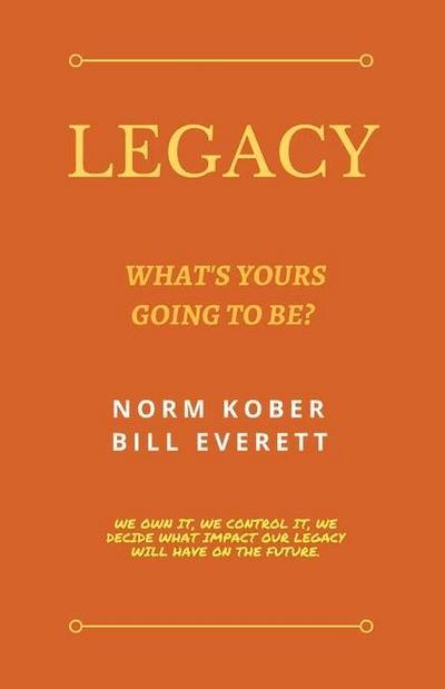 Legacy: What’s Yours Going to Be?
