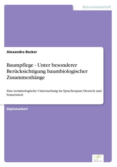 Baumpflege - Unter besonderer Berücksichtigung baumbiologischer Zusammenhänge