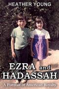 Ezra and Hadassah: A Portrait of American Royalty
