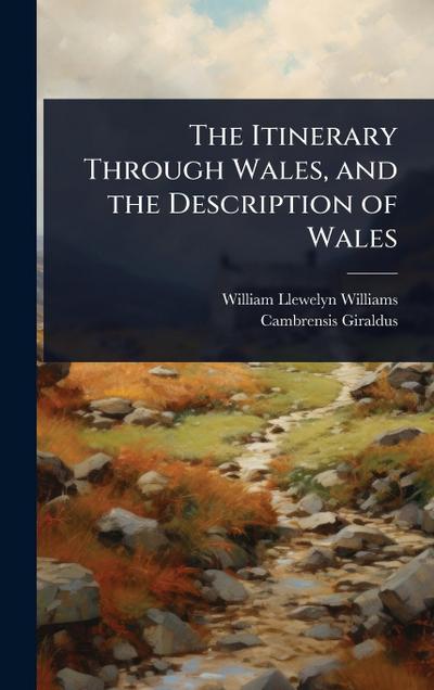 The Itinerary Through Wales, and the Description of Wales