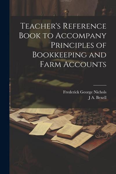 Teacher’s Reference Book to Accompany Principles of Bookkeeping and Farm Accounts