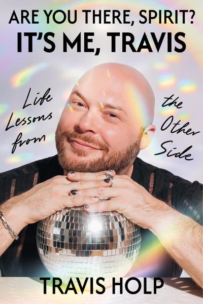 Are You There, Spirit? It’s Me, Travis