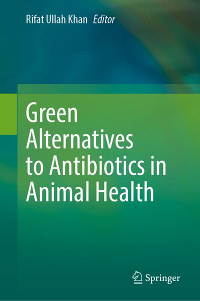 Green Alternatives to Antibiotics in Animal Health