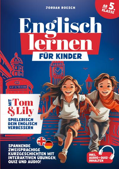 Englisch lernen für Kinder (ab 5. Klasse) - Mit Tom & Lily spielerisch Englisch verbessern
