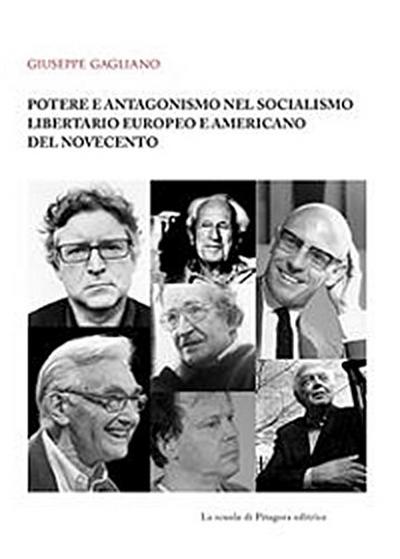 Potere e antagonismo nel socialismo libertario europeo e americano del Novecento