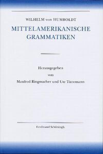 Amerikanische Sprache / Wilhelm von Humboldt - Mittelamerikanische Grammatiken