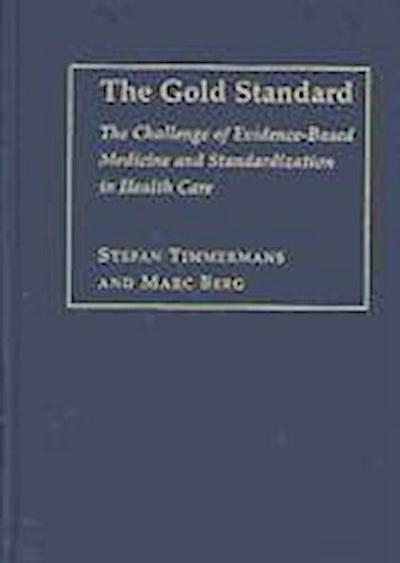 The Gold Standard: The Challenge of Evidence-Based Medicine and Standardization in Health Care