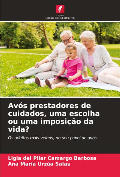 Avós prestadores de cuidados, uma escolha ou uma imposição da vida?