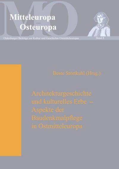 Architekturgeschichte und kulturelles Erbe - Aspekte der Baudenkmalpflege in Ostmitteleuropa