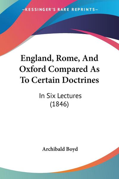 England, Rome, And Oxford Compared As To Certain Doctrines