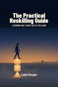 The Practical Reskilling Guide