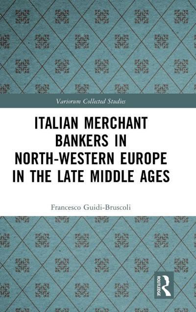 Italian Merchant Bankers in North-Western Europe in the Late Middle Ages