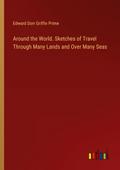Around the World. Sketches of Travel Through Many Lands and Over Many Seas
