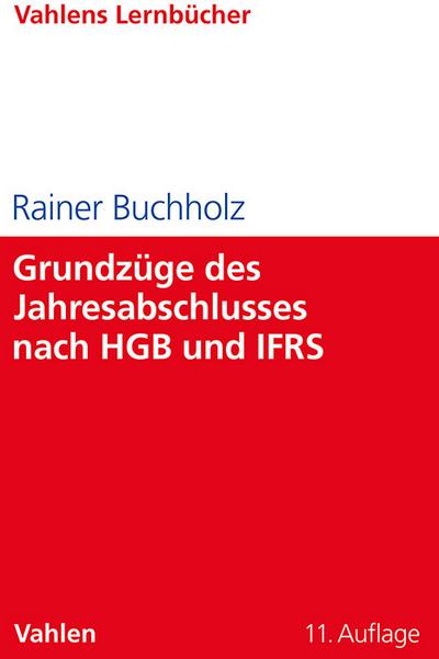 Grundzüge des Jahresabschlusses nach HGB und IFRS: Mit Aufgaben und Lösungen (Lernbücher Wirtschaft und Recht / Vahlens Lernbücher)