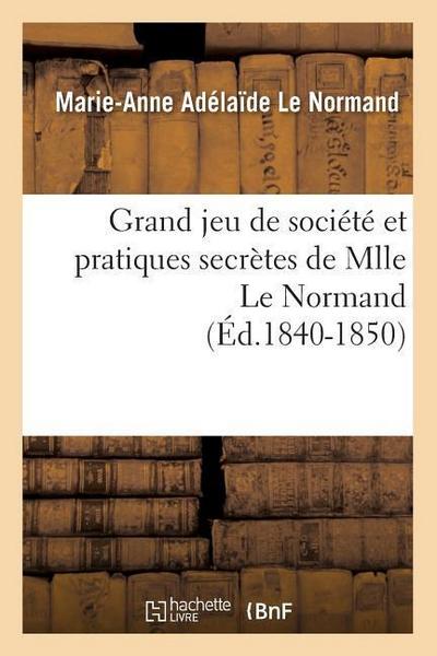 Grand Jeu de Société Et Pratiques Secrètes de Mlle Le Normand (Éd.1840-1850)