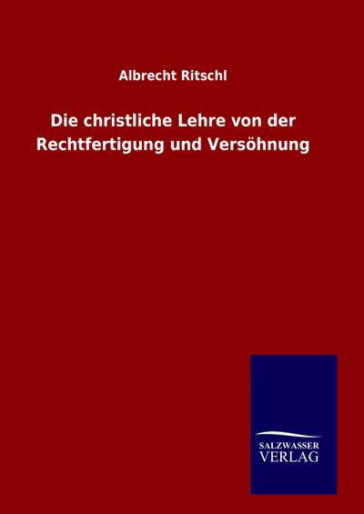 Die christliche Lehre von der Rechtfertigung und Versöhnung