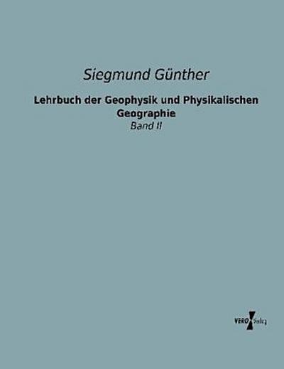 Lehrbuch der Geophysik und Physikalischen Geographie